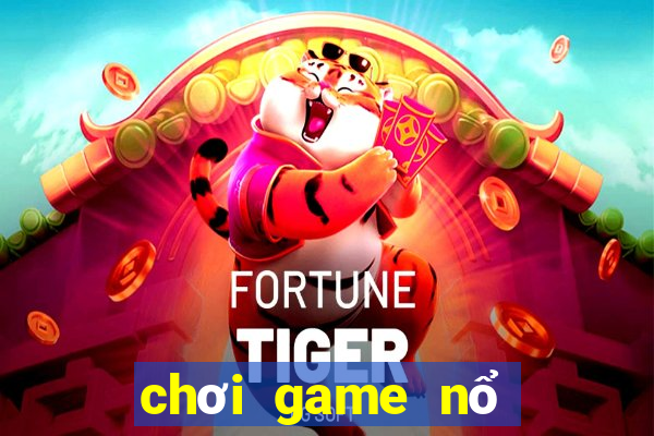 chơi game nổ hũ trực tuyến