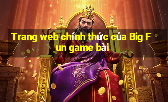 Trang web chính thức của Big Fun game bài