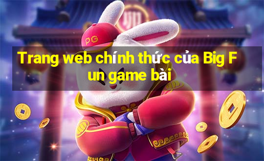 Trang web chính thức của Big Fun game bài