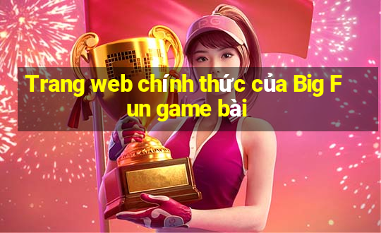 Trang web chính thức của Big Fun game bài