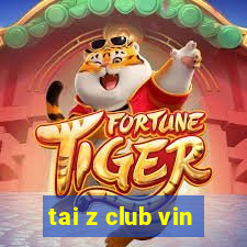 tai z club vin