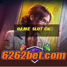 Game Slot Chỉ