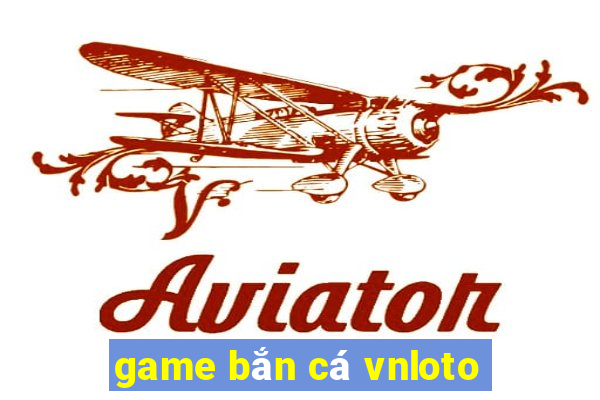 game bắn cá vnloto