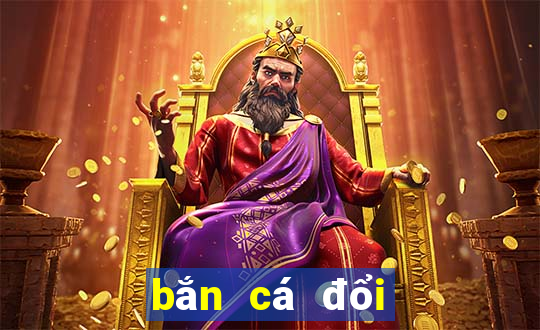 bắn cá đổi thẻ cào online