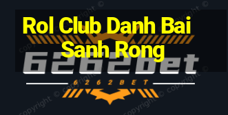 Rol Club Danh Bai Sanh Rong