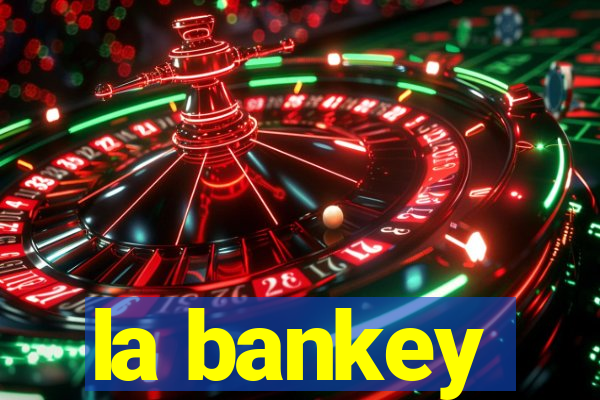 la bankey