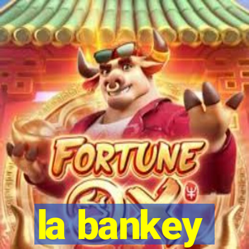 la bankey