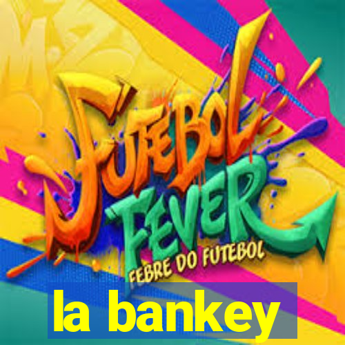 la bankey