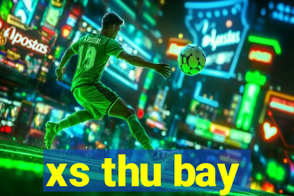 xs thu bay