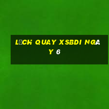 Lịch quay XSBDI ngày 6