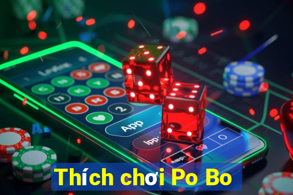 Thích chơi Po Bo