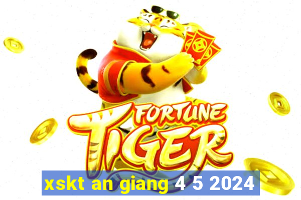 xskt an giang 4 5 2024