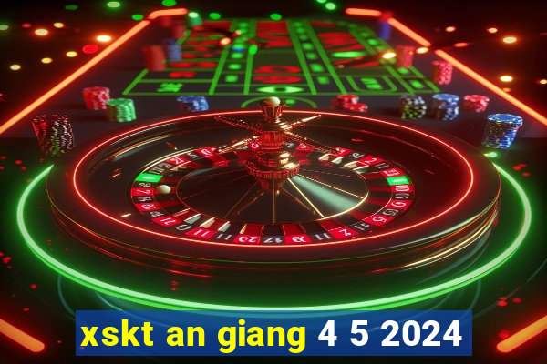 xskt an giang 4 5 2024