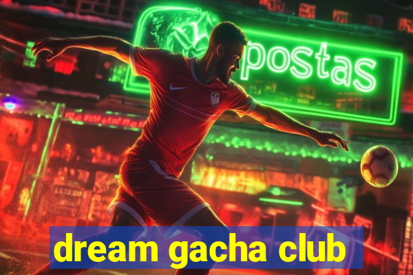 dream gacha club