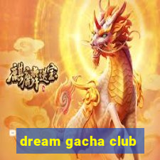 dream gacha club