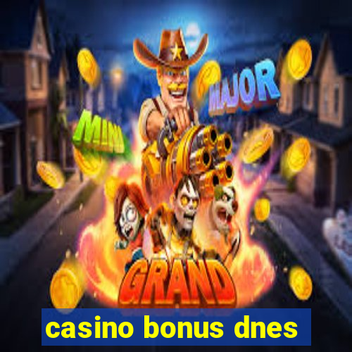 casino bonus dnes