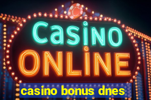 casino bonus dnes