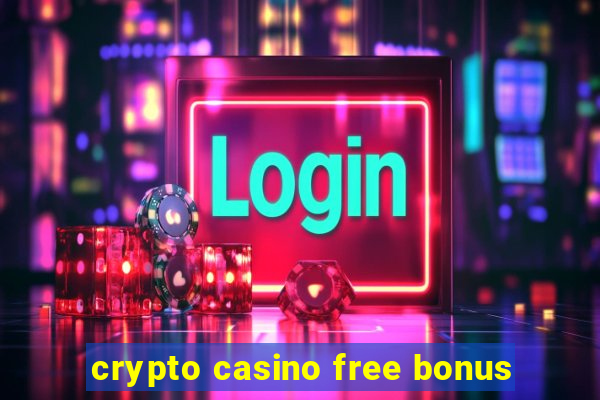 crypto casino free bonus