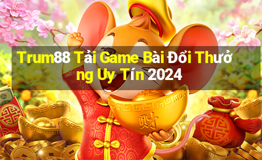 Trum88 Tải Game Bài Đổi Thưởng Uy Tín 2024