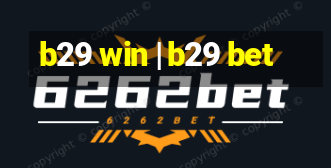 b29 win | b29 bet