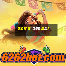 game 300 bài