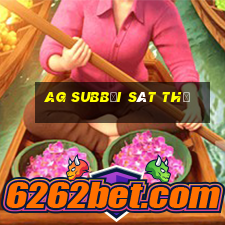 ag subbơi sát thủ