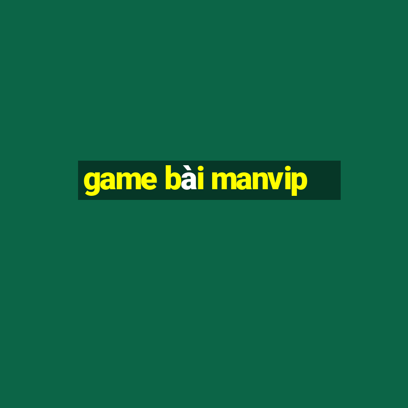 game bài manvip