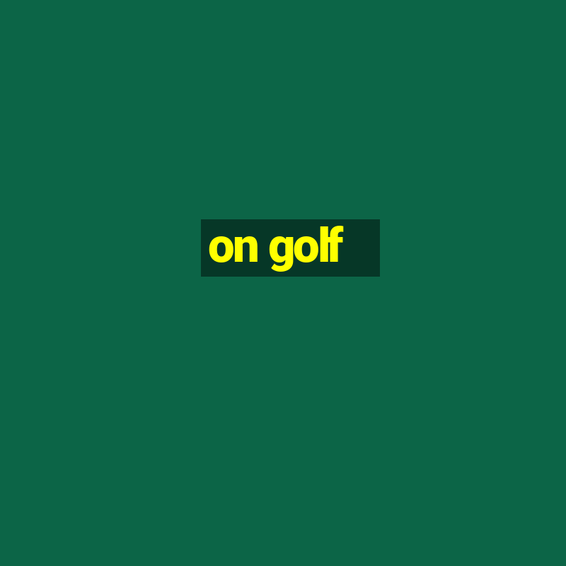 on golf