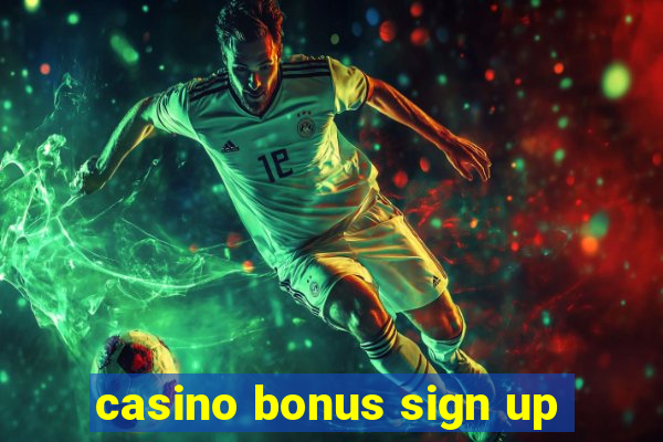 casino bonus sign up