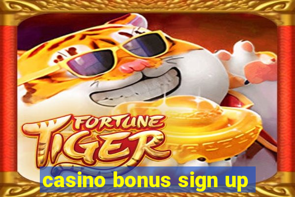 casino bonus sign up