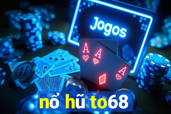 nổ hũ to68