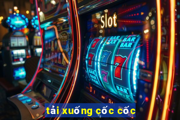 tải xuống cốc cốc