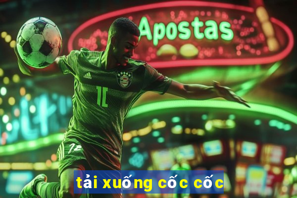 tải xuống cốc cốc