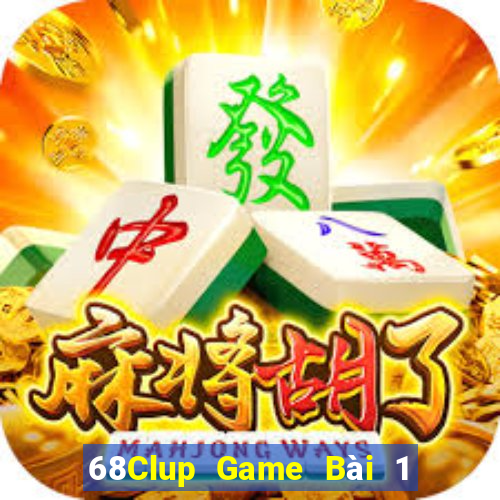 68Clup Game Bài 1 Đổi 1