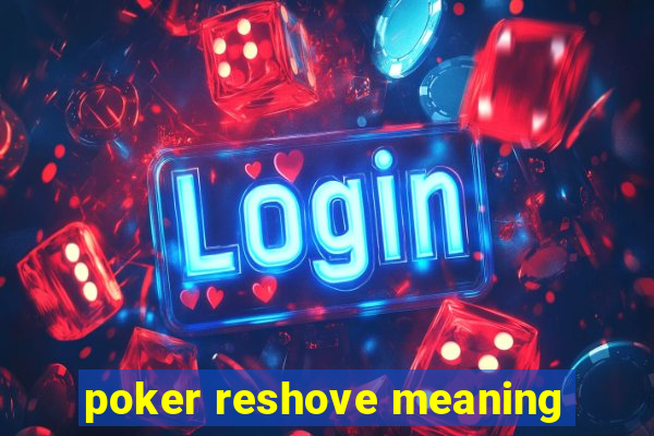 poker reshove meaning