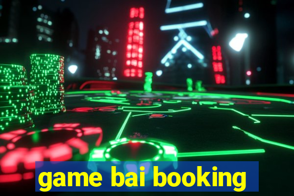 game bai booking