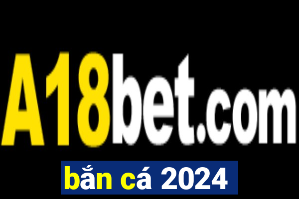 bắn cá 2024