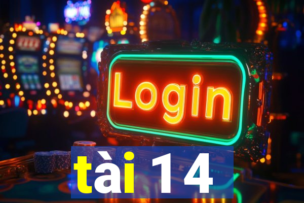 tài 1 4