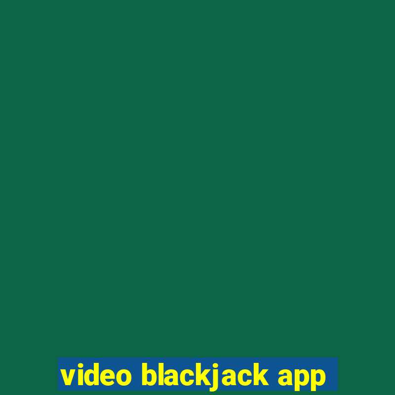 video blackjack app