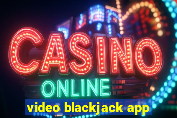 video blackjack app