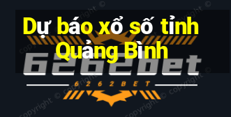 Dự báo xổ số tỉnh Quảng Bình