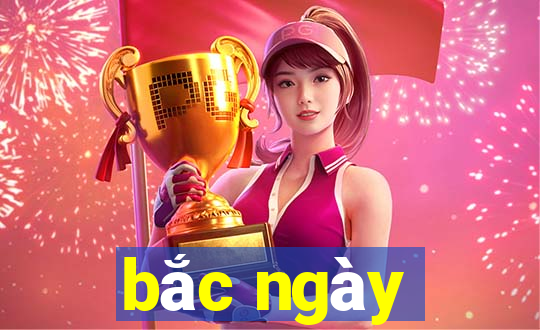 bắc ngày