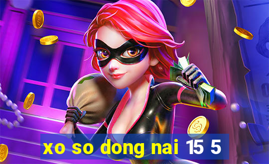 xo so dong nai 15 5