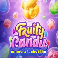 minecraft chơi thử