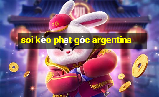 soi kèo phạt góc argentina