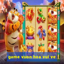 game vuon hoa vui ve