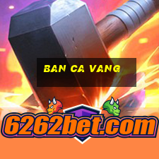 ban ca vang