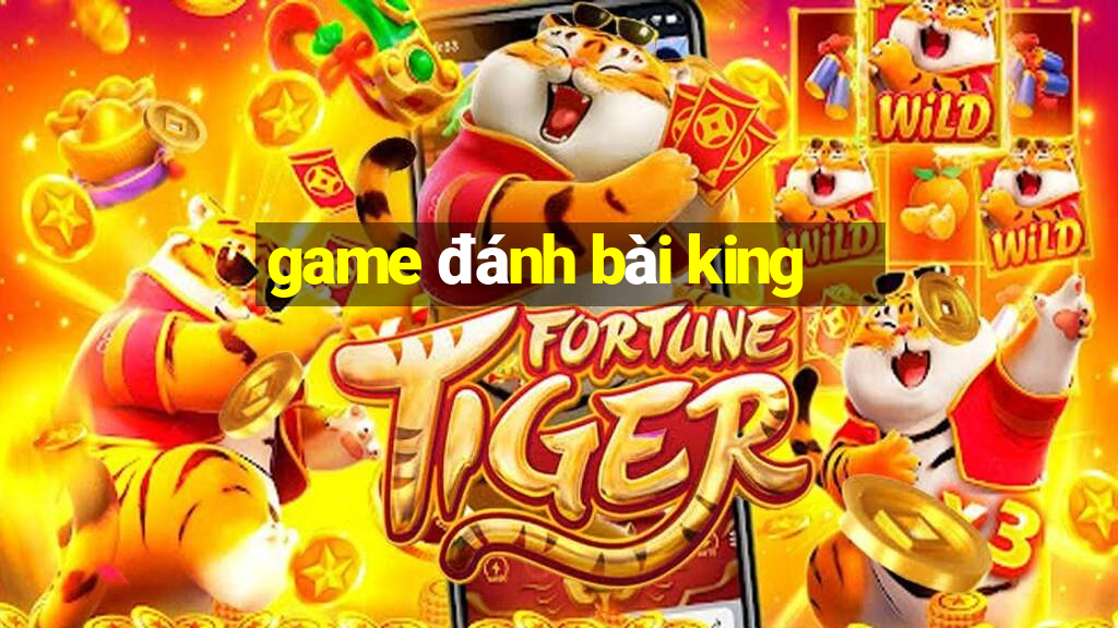 game đánh bài king