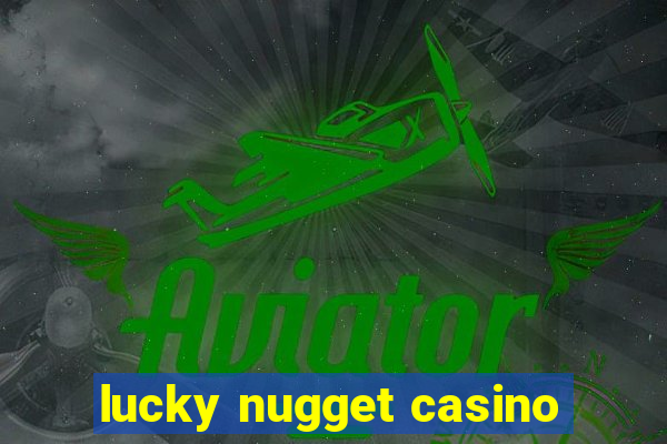 lucky nugget casino