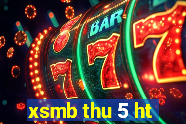 xsmb thu 5 ht